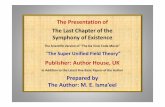 Publisher: Author House, UK Symphony of Existence - V34.pdf1.It finishes "Einstein's Unfinished Symphony". 2.It introduces the link between Religion and Physics. 3.It Merges Physics