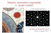 Mosaici, simmetrie impossibili e quasi-cristalli · Bibliografia essenziale (1.2) Testi e Immagini: Marjorie Senechal Crystalline Symmetries: an informal mathematical introduction