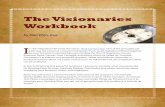 The Visionaries Workbook€¦ · Workbook I n 1937 Napoleon Hill wrote the classic Think and Grow Rich. One of the principles set forth was the power of a mastermind group. If you