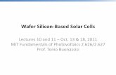 Wafer Silicon-Based Solar Cells · Wafer Silicon-Based Solar Cells . Lectures 10 and 11 – Oct. 13 & 18, 2011 . MIT Fundamentals of Photovoltaics 2.626/2.627 . Prof. Tonio Buonassisi