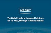 The Global Leader in Integrated Solutions ... - Kerry Group · Leading Technology Capabilities Leader in R&D Investment –Over 300 PhD’s & Masters Expertise in Biochemistry, Microbiology,