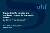 Insight into the new tax and regulatory regimes for …...Insight into the new tax and regulatory regimes for commodity traders gbf Geneva Spring Session, 2016 Manuel Claivaz, Partner,