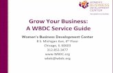 Grow Your Business: A WBDC Service Guide › files › 9414 › 4053 › 3302 › Grow20Your... · 2015-08-25 · Webinar, 2/19: Creative Options to Finance Your Business Chicago,