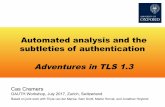 Automated analysis and the subtleties of authentication ...€¦ · Automated analysis and the subtleties of authentication Adventures in TLS 1.3 Cas Cremers OAUTH Workshop, July