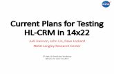 Current Plans for Testing HL-CRM in 14x22 - NASA...Current Plans for Testing HL-CRM in 14x22 Judi Hannon, John Lin, Dave Lockard NASA Langley Research Center 3rdHigh Lift Prediction