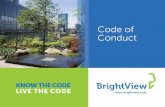Code of Conduct...Managers Lead by Example Managers set the tone for BrightView, leading by example. In thissection: Using the Code of Conduct The Code of Conduct, along with good