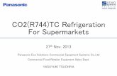 CO2(R744)TC Refrigeration For Supermarkets · 2019-11-05 · R410A = R32＋R125 What is required for Refrigerant 1．No Toxicity 2．No Explosive 3．Less GWP 4．Zero ODP CHC, HCFC