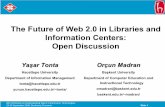 The Future of Web 2.0 in Libraries and Information Centers: Open …eprints.rclis.org/14691/1/tonta-bucharest-sep2009-web2... · 2012-12-14 · IMC Workshop on Understanding Web 2.0