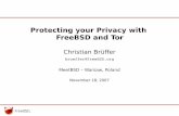 Protecting your Privacy with FreeBSD and Torbrueffer/slides/FreeBSD_Tor_MeetBSD07.pdfTor Hidden Services – Services with no published IP address – Cannot be physically found –