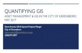 Quantifying GIS Asset Management in the City of Greensboro ...€¦ · GREENSBORO AND ASSET MANAGEMENT Greensboro began using Infor’sEAM product (formerly DataStream) in 2003 Departments