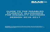 GUIDE TO THE DISABLED - Scottish Government...GUIDE TO THE DISABLED STUDENTS’ ALLOWANCE FOR DISABILITY ADVISORS SESSION 2016-2017 Disclaimer: The information in this guide offers