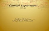 Clinical Supervision Presented by Adalesa Meek, MA LPC ... › sites › default › files › ihs-clinical-supervision.p… · The role and responsibility of a clinical supervisor;
