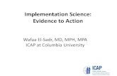Implementation Science: Evidence to Action...interventions into policy and practice’ (Best) • 'Implementation Research is the scientific study of methods to promote the systematic