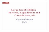Large Graph Mining - Patterns, Explanations and Cascade ... › ~electriconf › 2013 › ... · CMU SCS Large Graph Mining - Patterns, Explanations and Cascade Analysis Christos