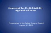Homestead Tax Credit Eligibility Application Process Tax cred… · August 14, 2012 . What is the Homestead Tax Credit? • The Homestead Tax Credit limits the amount of assessment