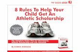 8 Rules To Help Your Child Get An Athletic Scholarshipnet.archbold.k12.oh.us/ams/millerb-web/football/College_Recruiting_files/8Rules...Taylor, former recruiting coordinator for UCLA