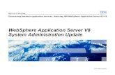 WebSphere Application Server V8 System Administration Updateoleary.org/WASv8/P04-WASv8-Adminstration-003.pdf · 2015-03-20 · Declarative OSGi Services Using Blueprint ! XML Blueprint