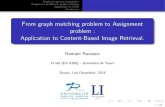 From graph matching problem to Assignment problem ...romain.raveaux.free.fr/document/FromGraphMatchingToAssignment… · Graphs in pattern recognition Assignment problem in graph