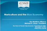 Mariculture and the Blue Economy...Global Blue Economy: Enormous and growing OECD* 2016 study: The Ocean Economy in 2030 2010 –US $1.5 trillion (conservatively) 2030 –US $3.0 trillion