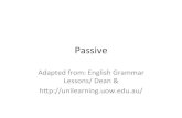 Passive - jeantheuma.weebly.com€¦ · Use of passive structures Passive is used especially in: • Formal noSces: Permission will be given in wring. • Newspapers: A man is being