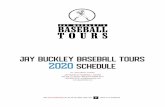 JAY BUCKLEY BASEBALL TOURS 2020 SCHEDULE › wp-content › uploads › 2019 › ... · Wed., June 10 Minnesota Twins vs. Baltimore Orioles at Camden Yards Thu., June 11 Minnesota