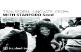 TRANSFORM. INNOVATE. GROW. WITH STANFORD Seed · • Leadership/Team Building • Business Model Canvas Build Your Strategy Months 1-12 Know Your Company • Accounting ... Over the