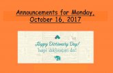 Announcements for Monday, October 16, 2017 · 2018-01-23 · Prices are 10% off retail and orders are shipped to your home. Taffy Apple Pickup If you ordered Taffy Apples during the
