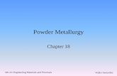 Advanced Materials ManufacturingME-215 Engineering Materials and Processes Veljko Samardzic 18.1 Introduction •Powder metallurgy is the name given to the process by which fine powdered