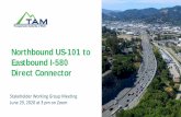 Northbound US-101 to Eastbound I-580 Direct Connector · 2020-07-02 · Northbound US-101 to. Eastbound I-580 . Direct Connector. Stakeholder Working Group Meeting. June 29, 2020