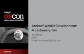Android WebKit Development: A cautionary tale WebKit Development - A Cautionary Tal… · - Android Web Applications section added due to large number of PhoneGap applications - Android