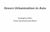 Green Urbanization in Asia Wan.pdf · Asia’s urbanization is unprecedented Source: ADB estimates using UN(2012). 1750 1775 1800 1825 1850 1875 1900 1925 1950 1975 2000 2025 2050
