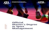 Official Master’s Degree Management...The Official Master’s Degree in Sport Management is a program that examines the most important aspects of management applied to sport. You