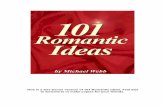This is a free bonus version of 101 Romantic Ideas. Feel free to … · 2008-06-11 · TheRomantic.com 101 Romantic Ideas IDEA # 19 If your partner has a pet that she adores, at Christmas,