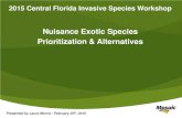 Nuisance Exotic Species Prioritization & Alternatives€¦ · Nuisance Exotic Species . Prioritization & Alternatives . Presented by Laura Morris - February 25th, 2015 . 2015 Central
