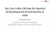 Eye Care is the Life Line for Survival & Development of ... · Eye Care is the Life Line for Survival & Development of Community in India Sarang Samal, Founder, Kalinga Eye Hospital,