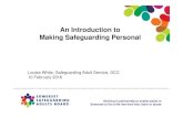 An Introduction to Making Safeguarding Personalssab.safeguardingsomerset.org.uk/wp-content/... · Making Safeguarding Personal Louise White, Safeguarding Adult Service, SCC 10 February