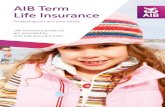 AIB Term Life Insurance · AIB TERM LIFE INSURANCE • If you die within the term of the plan, we will pay out a lump sum. • You must be aged 18 to 82 to start this cover. • The