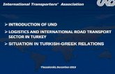 INTRODUCTION OF UND LOGISTICS AND INTERNATIONAL ROAD ... · introduction of und logistics and international road transport sector in turkey situation in turkish-greek relations thessaloniki,