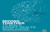 MOVING TOGETHER TO BUILD KIDNEY HEALTH WORLDWIDE · Kidney disease: the burden 1 ° Approximately 850 million people worldwide live with some form of kidney disease (KD). ° Chronic