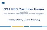 GSA PBS Customer Forum · 25/06/2018  · space prior to final acceptance by PBS • Leased Space – granting of an occupancy permit and/or PBS's acceptance of the space as substantially