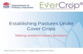 Establishing Pastures Under Cover Crops...cover-cropping 3. Use the DST to highlight the key factors driving the decision to sow pastures under a cover-crop Future research 1. A financial