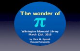 The wonder of π - Harvard John A. Paulson School of Engineering …people.seas.harvard.edu/~chr/present/wilm_pi_day.pdf · 2015-03-14 · The wonder of pi • The calculation of
