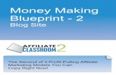Money Making - miomobi.com · Blueprint - 2 Blog Site The Second of 3 Profit-Pulling Affiliate Marketing Models You Can Copy Right Now! Money Making