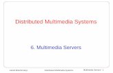 Distributed Multimedia Systemslaszlo/courses/distmm_lyon/server.pdfLászló Böszörményi Distributed Multimedia Systems Multimedia Servers - 9 6.2. Distributed architecture • Enhanced