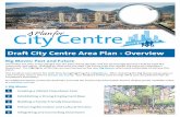 Draft City Centre Area Plan - Overview...commercial businesses. Update City regulations to attract new industrial/commercial buildings. Draft City Centre Area Plan Past Big Moves 1979