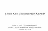Single-Cell Sequencing in Cancer - Columbia University · Single-Cell Sequencing in Cancer Peter A. Sims, Columbia University G4500: Cellular & Molecular Biology of Cancer ... for