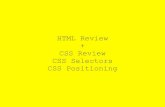 HTML Review CSS Review CSS Selectors CSS Positioning › uploads › 5 › 5 › 5 › 3 › ... · CSS Review CSS Selectors CSS Positioning. ZOOM OUT. Markup vs. Programming A markup