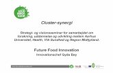 Future Food Innovation - Aarhus Universitet · 2017-06-10 · Agro Business Park, Lars Visbech Sørensen, Formand Peter Ekmann, Væksthus Midtjylland Institut for Fødevarer, Aarhus