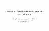 Section 6: Cultural representations of disability · disabled people •Cultural disability studies ... Contemporary media stereotypes Underrepresentation of disability UK studies
