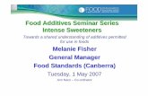 Food Additives Seminar Series Intense Sweeteners · 2018-06-26 · Standard 1.3.1 – Food Additives Schedule 1 • Restrictions on use due to technological need and risk assessment